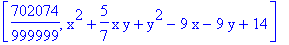 [702074/999999, x^2+5/7*x*y+y^2-9*x-9*y+14]